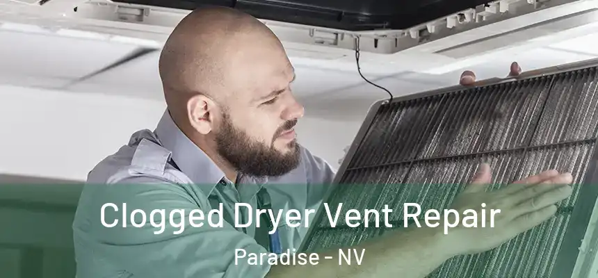 Clogged Dryer Vent Repair Paradise - NV