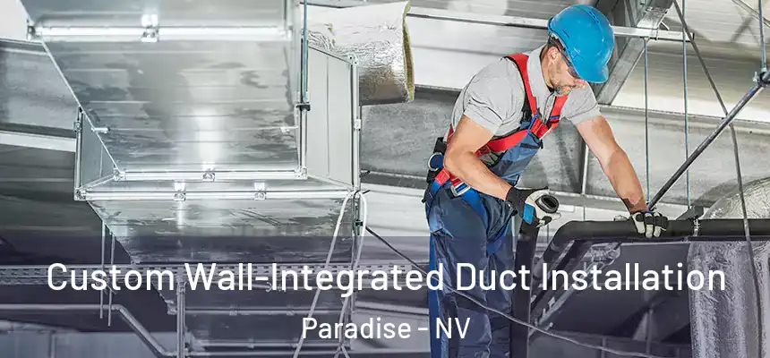 Custom Wall-Integrated Duct Installation Paradise - NV
