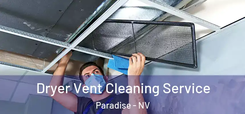  Dryer Vent Cleaning Service Paradise - NV