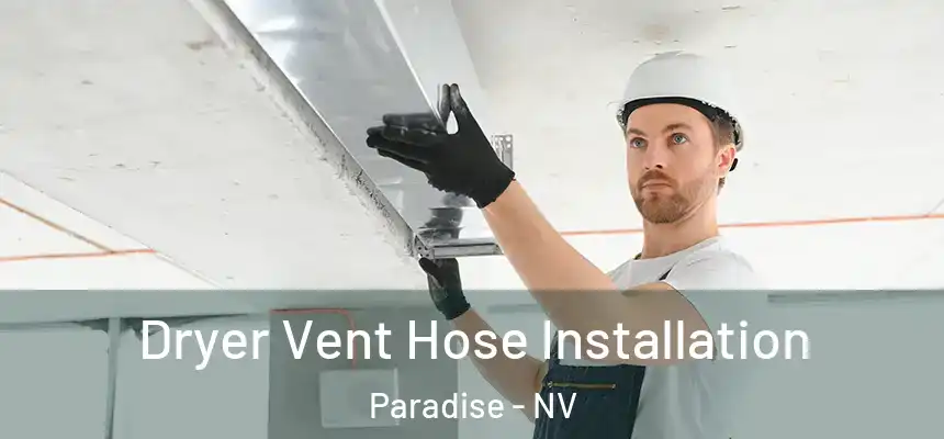 Dryer Vent Hose Installation Paradise - NV