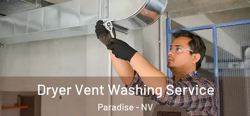 Dryer Vent Washing Service Paradise - NV