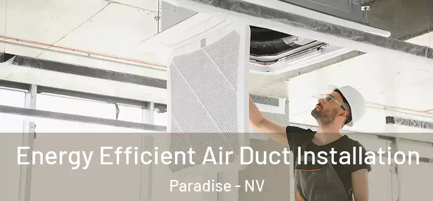 Energy Efficient Air Duct Installation Paradise - NV