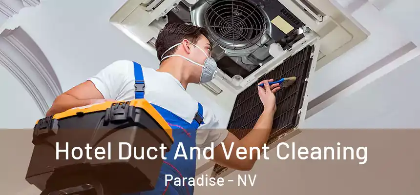 Hotel Duct And Vent Cleaning Paradise - NV
