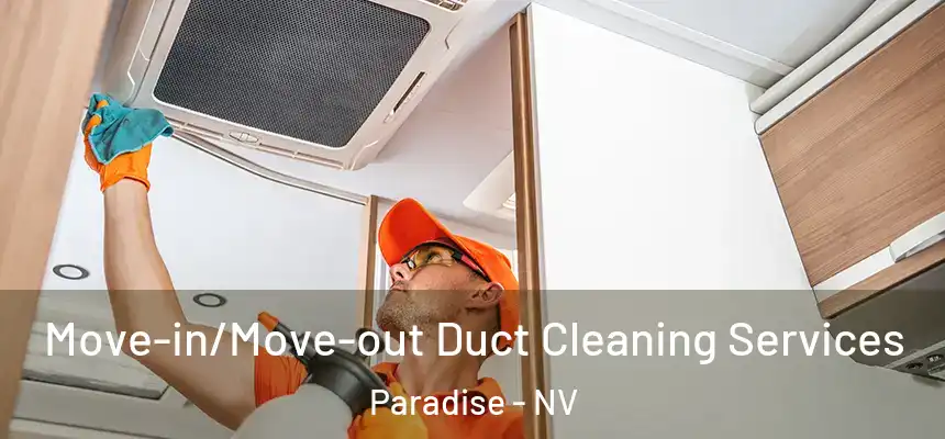 Move-in/Move-out Duct Cleaning Services Paradise - NV