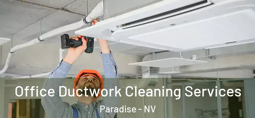 Office Ductwork Cleaning Services Paradise - NV