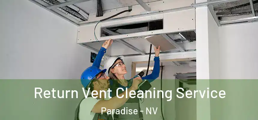 Return Vent Cleaning Service Paradise - NV