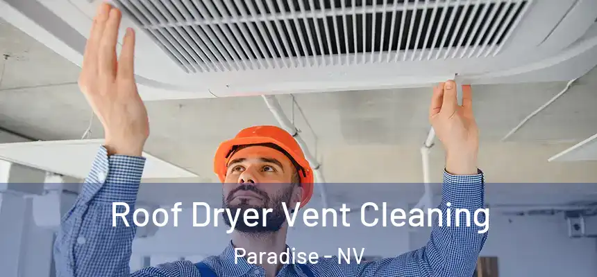 Roof Dryer Vent Cleaning Paradise - NV