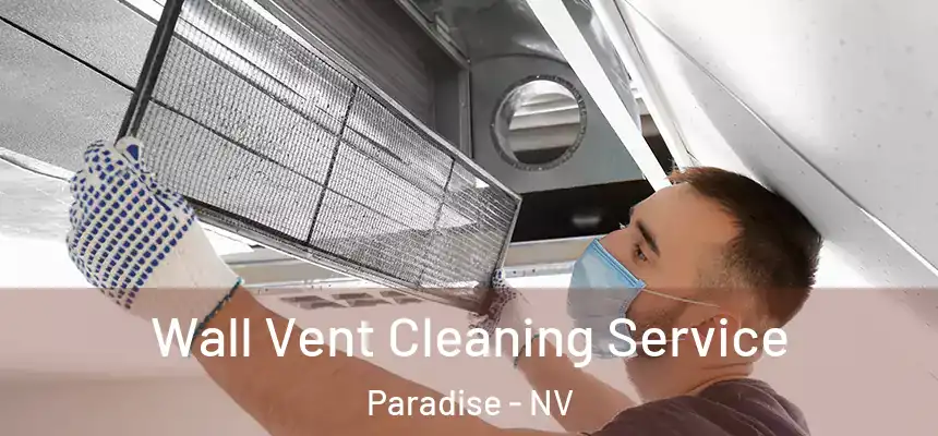 Wall Vent Cleaning Service Paradise - NV